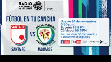 ¡Este jueves! Santa Fe vs Jaguares en vivo por Radio Nacional