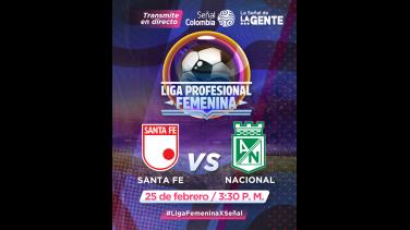 ¡Partidazo de la Liga Femenina por Señal Colombia!