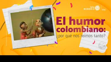 Radiografía del humor colombiano en el recuerdo de Señal Memoria