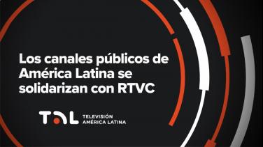 RTVC recibe la solidaridad y apoyo de la Red TAL