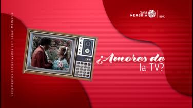 Señal Memoria recuerda 3 amores clásicos de nuestra TV
