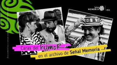 Las caras del humor en el archivo de Señal Memoria