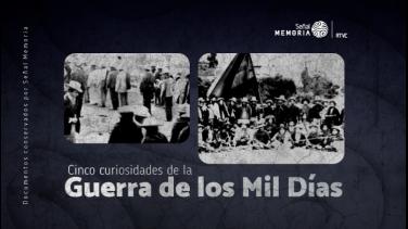 Curiosidades de la Guerra de los mil días con Señal Memoria