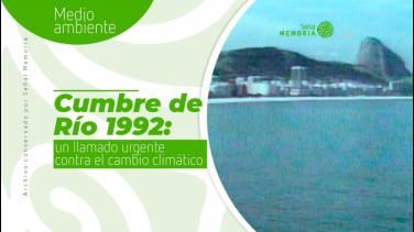 Señal Memoria recuerda la Cumbre de Río: origen de la COP16