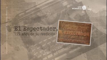 Señal Memoria recuerda el origen de El Espectador en el Siglo XIX