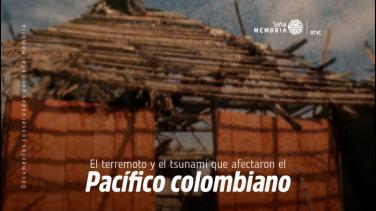 A 43 años del terremoto y el tsunami que afectaron el Pacífico colombiano