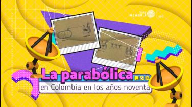 La parabólica: un clásico de los años 90, por Señal Memoria