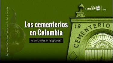 Una radiografía de Señal Memoria sobre los cementerios colombianos
