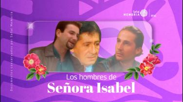Señal Memoria recuerda a los hombres de Señora Isabel