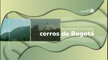 Los cerros orientales de Bogotá, en el archivo de Señal Memoria