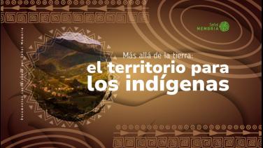 La importancia del territorio para nuestros pueblos originarios, por Señal Memoria