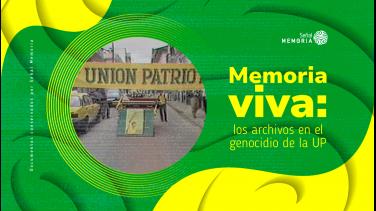 11 de octubre: Señal Memoria recupera los archivos del genocidio de la Unión Patriótica