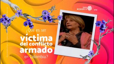 Qué es ser víctima del conflicto armado en Colombia, por Señal Memoria