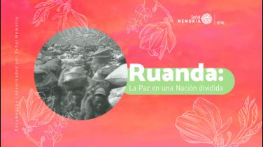 El complejo proceso de paz en Ruanda, en las historias de Diana Uribe