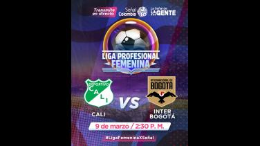 Contraste de realidades en la Liga Femenina por Señal Colombia