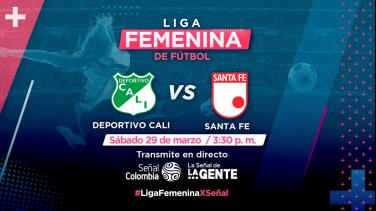 Gran encuentro de la Liga Femenina 2025 Deportivo Cali vs Santa Fe