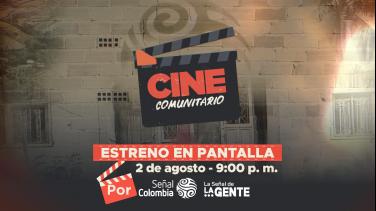 'Cine Comunitario' se estrena en Señal Colombia