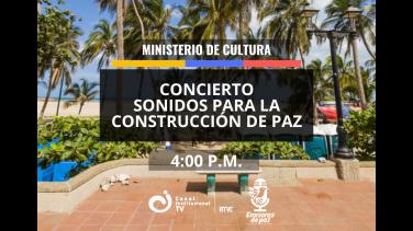 Conéctate con el concierto "Sonidos para la construcción de paz", en vivo por la señal de Canal Institucional