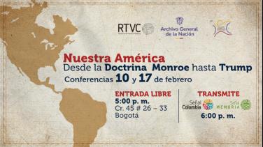 ¡Conversatorios gratis en RTVC! ‘Nuestra América’, desde la Doctrina Monroe hasta Trump