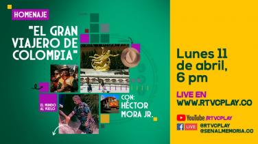 Conéctate con ‘El gran viajero de Colombia’, homenaje a Héctor Mora
