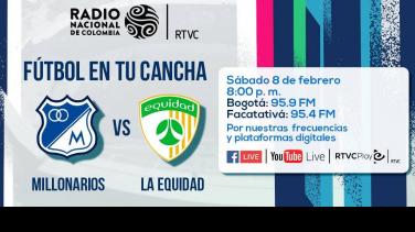 ESTE SÁBADO 8 DE FEBRERO MILLONARIOS Y LA EQUIDAD SE ENFRENTAN EN UN DUELO CLAVE EN EL CAMPÍN