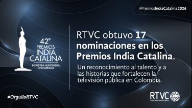 RTVC logra 17 nominaciones en los Premios India Catalina 2026 y consolida su liderazgo en la televisión pública