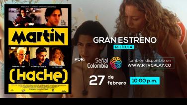 "Martín (Hache)", cine latinoamericano por Señal Colombia