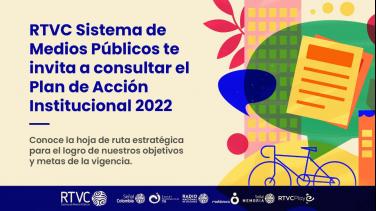 Consulta el Plan de Acción 2022 de RTVC