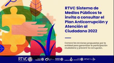 Consulta el Plan Anticorrupción y de Atención al Ciudadano 2022