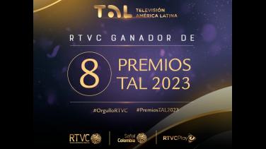 RTVC recibe 8 Premios TAL 2023 a lo mejor de la televisión pública de América Latina
