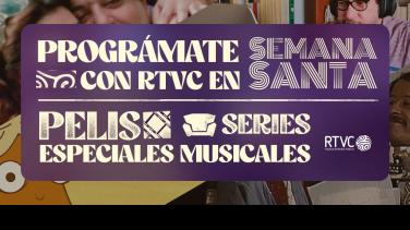 Prográmate con RTVC en Semana Santa