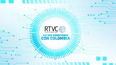 RTVC presenta la rendición de cuentas 2021 'Así nos conectamos con Colombia'