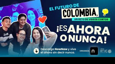 RTVC y NowNaw presentan: ‘El futuro de Colombia’, un reto de videos cortos
