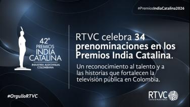 RTVC logra 34 prenominaciones en los Premios India Catalina