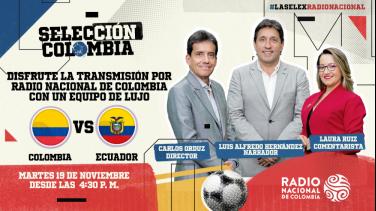 Radio Nacional de Colombia transmitirá Colombia vs. Ecuador desde el trapecio amazónico hasta la punta de La Guajira﻿
