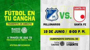 La gente vivirá el clásico Millonarios vs. Santa Fe por Radio Nacional de Colombia