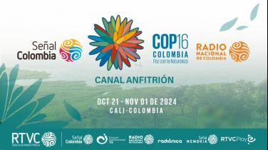 Señal Colombia y Radio Nacional de Colombia medios anfitriones oficiales de la COP16