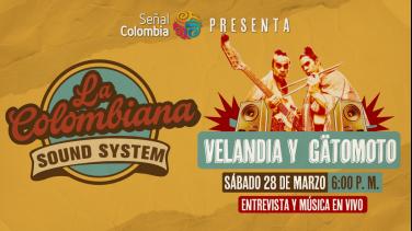 Velandia y Gätomoto llegan a “La Colombiana Sound System” este sábado por Señal Colombia