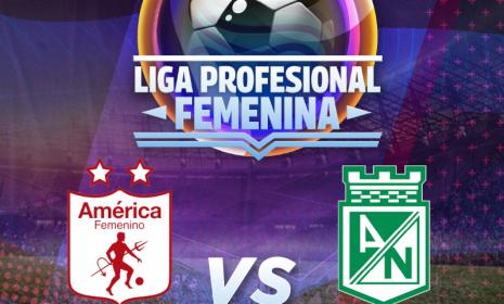 América vs Nacional: clásico por el liderato de la Liga Femenina, en Señal Colombia