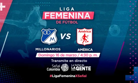 Fútbol femenino por Señal Colombia este domingo con el duelo Millonarios vs. América    