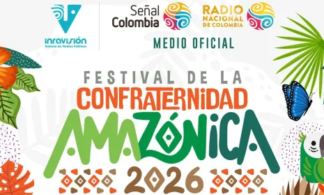 Señal Colombia y Radio Nacional, medios oficiales del Festival de la Confraternidad Amazónica 2026