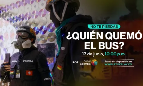 "¿Quién quemó el bus No todos los incendios comienzan con gasolina", esta noche por Señal Colombia
