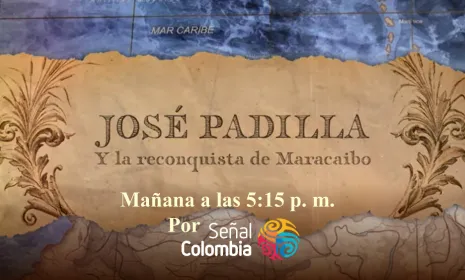 Llega a Señal Colombia "José Padilla y la Conquista de Maracaibo"