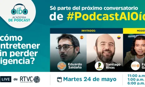 Llega el II Conversatorio de #PodcastAlOído: ¿Cómo entretener sin perder vigencia?
