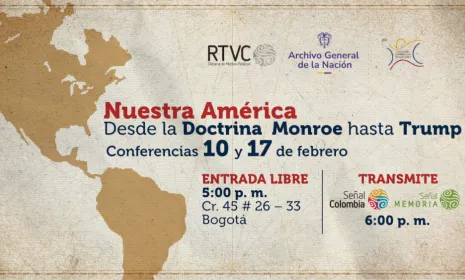 ¡Conversatorios gratis en RTVC! ‘Nuestra América’, desde la Doctrina Monroe hasta Trump