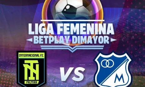 Duelo clave en la Liga Femenina por Señal Colombia: Internacional de Palmira recibe a Millonarios