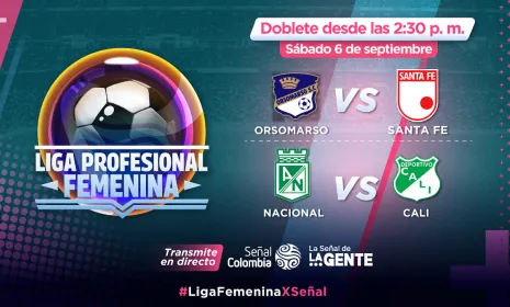 Semifinales de infarto en la Liga Femenina de Fútbol, en transmisión en directo por Señal Colombia