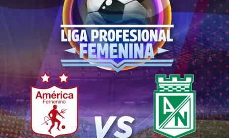 América vs Nacional: clásico por el liderato de la Liga Femenina, en Señal Colombia