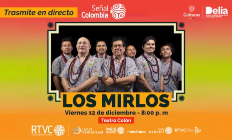 Señal Colombia transmite en directo el concierto de LOS MIRLOS desde el Teatro Colón