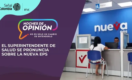 En Noches de Opinión: lo que está sucediendo con la Nueva EPS y las acciones del Gobierno para enfrentar la corrupción en el sistema de salud